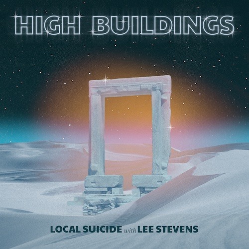 Local Suicide - High Buildings w/ Lee Stevens