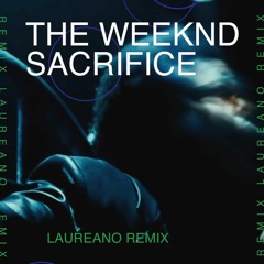 The Weeknd - Sacrifice (Laureano Remix) [FREE DL]