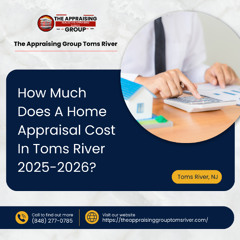 How Much Does A Home Appraisal Cost In Toms River 2025-2026?