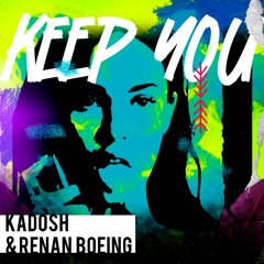 KADOSH, Renan Boeing - Keep You (Original Mix) [FREE DOWNLOAD]
