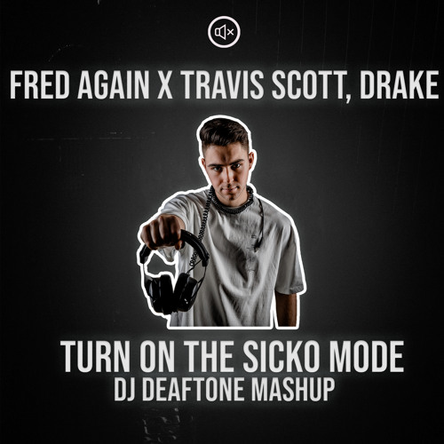 Stream Turn On The Sicko Mode (DJ Deaftone Mashup) by deaftone