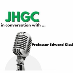 JHGC in Conversation with Professor Edward Kissi