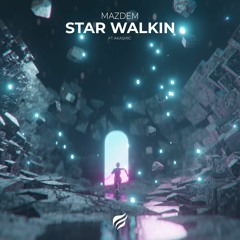 Mazdem - STAR WALKIN' (ft. Akashic)