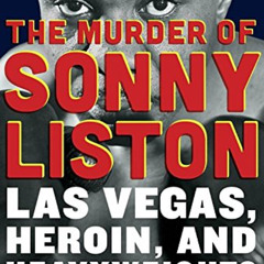 View EBOOK 📂 The Murder of Sonny Liston: Las Vegas, Heroin, and Heavyweights by  Sha
