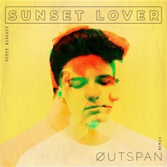 PETIT BISCUIT - Sunset Lover (ØUTSPAN Edit)