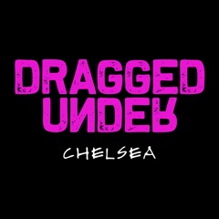 Dragged Under – Chelsea - Carlo Quibot Mix