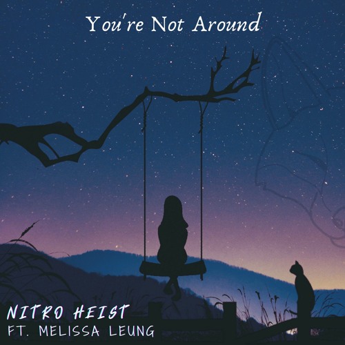 You're Not Around (Ft. Melissa Leung)