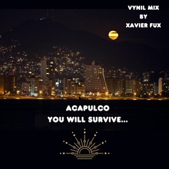 ACAPULCO, YOU WILL SURVIVE...