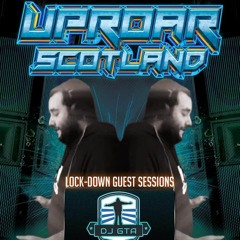 Uproar Scotland Live:  Feat DJ GTA