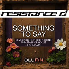 Resistance D - Something To Say (State Of House feat. Khetama Remix)