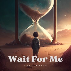 Wait For Me