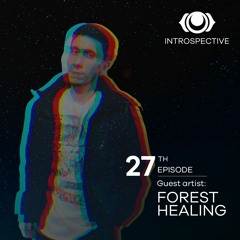 INTROSPECTIVE Episode 027 - Forest Healing