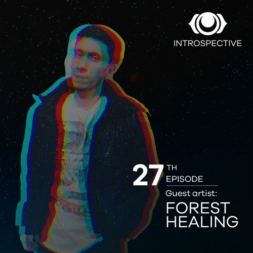 INTROSPECTIVE Episode 027 - Forest Healing