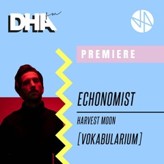 Premiere: Echonomist - Harvest Moon [Vokabularium]