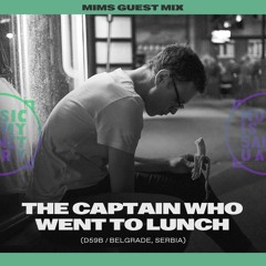 MIMS Guest Mix: The Captain Who Went to Lunch (D59B / Belgrade)