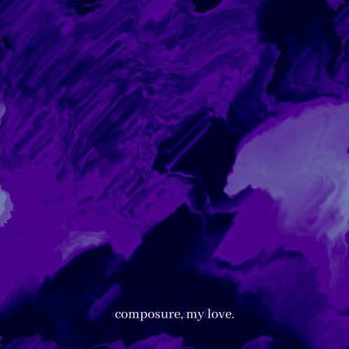 composure, my love.