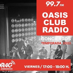 OASIS CLUB RADIO Programa 007 - Conciertos Temporada 2022