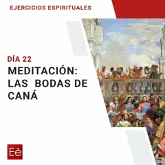 Dia 22 - Meditación 14 - Bodas De Caná