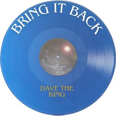 Dave the King - Bring It Back