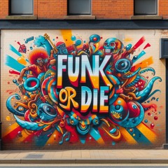 Funk Or Die