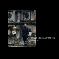 Eterno moderno (Post-punk version)