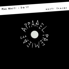 APPAREL PREMIERE: Mke Nasty - Do It [Nasty Tracks]