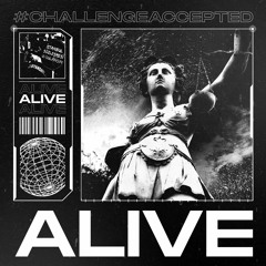 #challengeaccepted: Alive