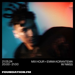 FOUNDATION FM MIX HOUR W EMMA KORANTEMA + NMSS 21:05:2024