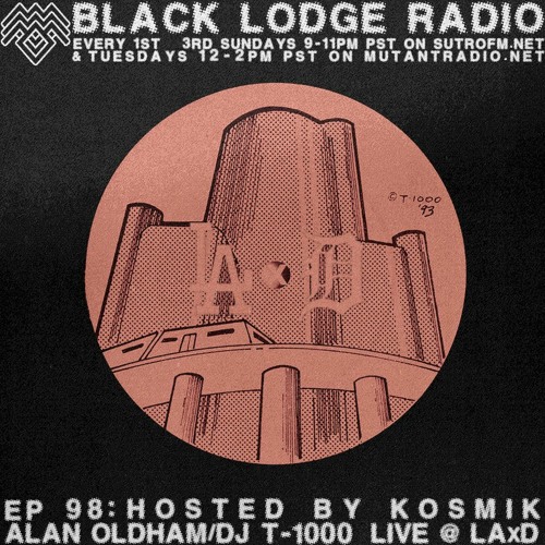 The Black Lodge Radio 98: ALAN OLDHAM aka DJ T-1000