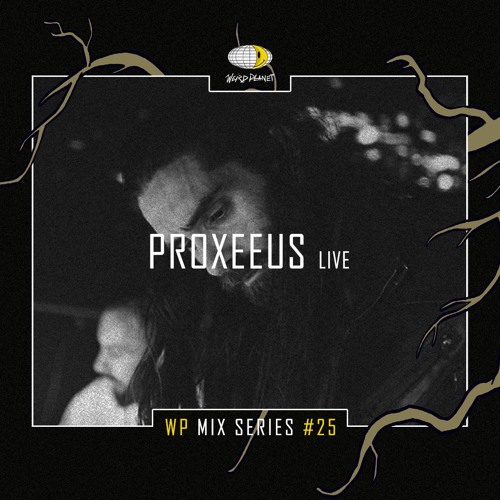 WP MIX SERIES #25 - PROXEEUS (LIVE)