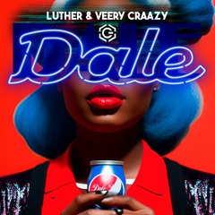 LUTHER & Veery Craazy - Dale (OUT 14/06/2023)