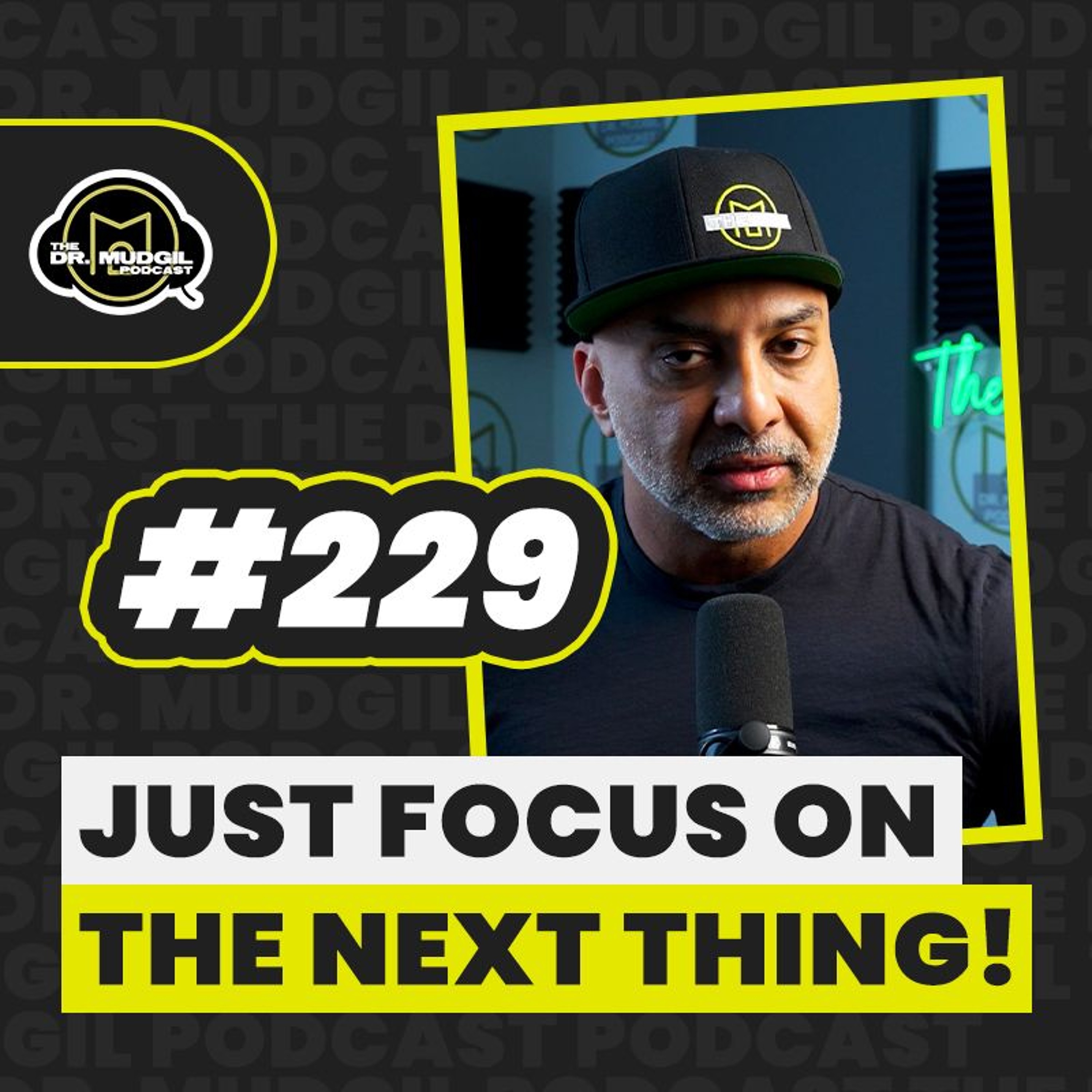 Episode 229 - JUST FOCUS ON THE NEXT THING! episode artwork