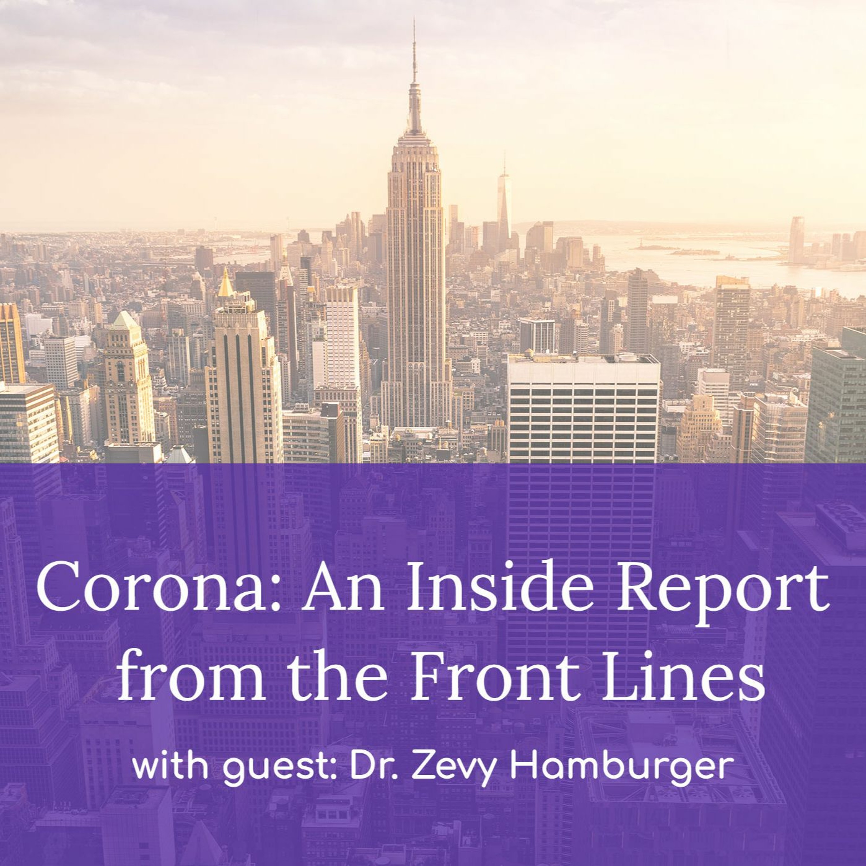"Corona: An Inside Report from the Front Lines” – with Dr. Zevy Hamburger episode artwork
