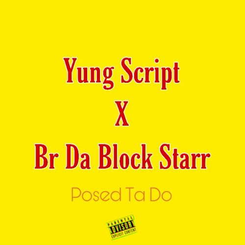 Yung Script X Br Da Block Starr - Posed To Do
