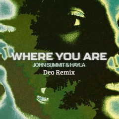 WHERE YOU ARE (Deo Remix)