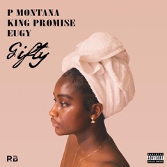 P Montana Gifty Ft (King Promise & Eugy)