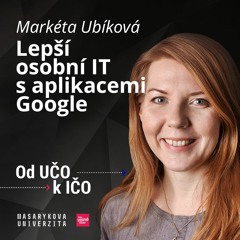 Lepší osobní IT s aplikacemi Google | Markéta Ubíková, Od UČO k IČO