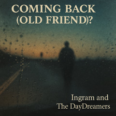 Coming Back (Old Friend)?