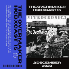 HCBXCast Vol 15 - The OverMaker - 2 December 2023