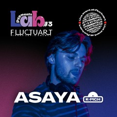 Asaya (K - PICH)| Pygments Lab #3 X FLUCTUART