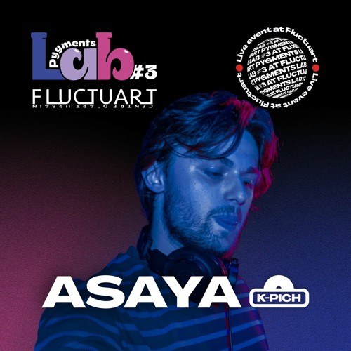 Asaya (K - PICH)| Pygments Lab #3 X FLUCTUART