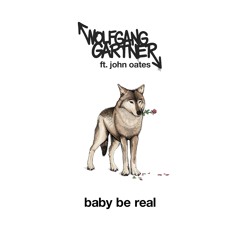Wolfgang Gartner - Baby Be Real (feat. John Oates)