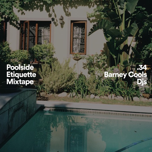 Barney Cools ~ Poolside Etiquette live mixtape 34