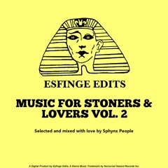 Esfinge Edits: Music For Stoners & Lovers Vol. 2 (Mixed by Sphynx People)