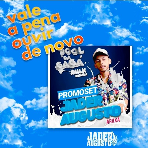 #TBT - VALE A PENA OUVIR DE NOVO 🔥 MILK SOLIDÁRIO PROMOSET POOL DA GAGA - DJ JADER AUGUSTO OF