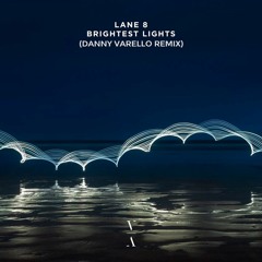 Lane 8 - Brightest Lights feat. POLIÇA (Danny Varello Remix) Remix Competition
