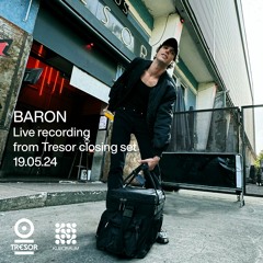Baron - Live recording from Tresor closing set 19.05.24