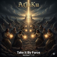 Take It By Force - Matthew 11:12