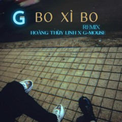 Bo Xì Bo (G-Mouse Remix) - Hoàng Thùy Linh