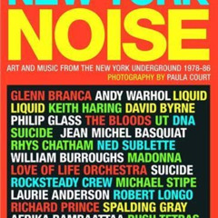 [VIEW] EBOOK 💔 New York Noise: Art and Music from the New York Underground 1978-88: